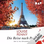 Louise Penny: Die Reise nach Paris: Ein Fall für Gamache 16