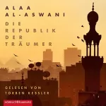 Alaa al-Aswani: Die Republik der Träumer: 