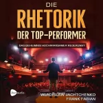 Wladislaw Jachtchenko, Frank Fabian: Die Rhetorik der Top-Performer: Das Geheimnis hochwirksamer Redekunst