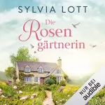 Sylvia Lott: Die Rosengärtnerin: 