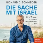 Richard C. Schneider: Die Sache mit Israel: Fünf Fragen zu einem komplizierten Land