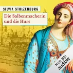 Silvia Stolzenburg: Die Salbenmacherin und die Hure: Die Salbenmacherin 3