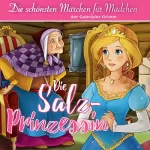 Brüder Grimm: Die Salzprinzessin: Die schönsten Märchen für Mädchen