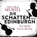 Oscar de Muriel: Die Schatten von Edinburgh: Ein Fall für Frey und McGray 1