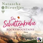 Natascha Birovljev: Die Schattenkrähe der Rocky Mountains: Willow Ranch 2