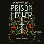 Lynette Noni: Die Schattenrebellin: Prison Healer 2