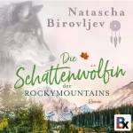 Natascha Birovljev: Die Schattenwölfin der Rocky Mountains: Willow Ranch 4