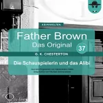 Gilbert Keith Chesterton: Die Schauspielerin und das Alibi: Father Brown - Das Original 37
