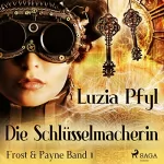 Luzia Pfyl: Die Schlüsselmacherin: Frost & Payne 1