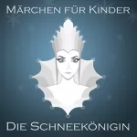 Hans Christian Andersen: Die Schneekönigin: Märchen für Kinder