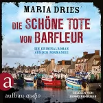 Maria Dries: Die schöne Tote von Barfleuer: Kommissar Philippe Lagarde 2