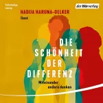 Hadija Haruna-Oelker: Die Schönheit der Differenz: Miteinander anders denken