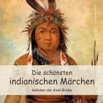 Axel Grube: Die schönsten indianischen Märchen: 