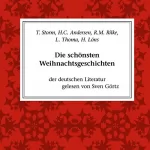 Theodor Storm, Hans Christian Andersen, Rainer Maria Rilke: Die schönsten Weihnachtsgeschichten: 