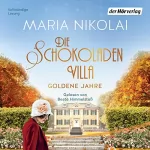 Maria Nikolai: Die Schokoladenvilla – Goldene Jahre – Roman: Die Schokoladen-Saga 2