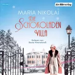 Maria Nikolai: Die Schokoladenvilla - Roman: Die Schokoladen-Saga 1