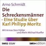 Arno Schmidt: Die Schreckensmänner: Ein Studie zu Karl Philipp Moritz