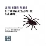 Jean-Henri Fabre: Die schwarzbäuchige Tarantel: Erinnerungen eines Insektenforschers