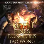 Tao Wong: Die Seele eines Dungeons: Ein LitRPG Roman (Abenteuer in Brad 3)