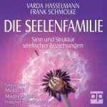 Varda Hasselmann, Frank Schmolke: Die Seelenfamilie: Sinn und Struktur seelischer Beziehungen