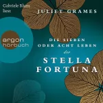 Juliet Grames: Die sieben oder acht Leben der Stella Fortuna: 