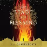 S. A. Chakraborty: Die Stadt aus Messing: Daevabad 1