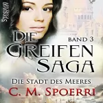 C. M. Spoerri: Die Stadt des Meeres: Die Greifen-Saga 3