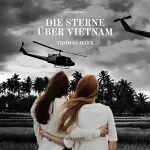 Thomas Jeier: Die Sterne über Vietnam: 