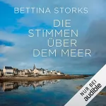 Bettina Storks: Die Stimmen über dem Meer: 