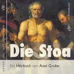 Axel Grube: Die Stoa: Das stoische Denken alseine allgemeine menschliche Intuition