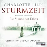 Charlotte Link: Die Stunde der Erben: Sturmzeit-Trilogie 3