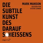 Mark Manson: Die subtile Kunst des darauf Scheißens: Mein Leben mit den sanften Riesen und was sie mir beibrachten