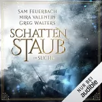 Sam Feuerbach, Mira Valentin, Greg Walters: Die Suche: Schattenstaub 2