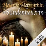 Melanie Metzenthin: Die Sündenheilerin: Die Sündenheilerin 1