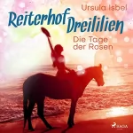 Ursula Isbel: Die Tage der Rosen - Reiterhof Dreililien: Reiterhof Dreililien 2