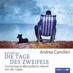 Andrea Camilleri: Die Tage des Zweifels - Commissario Montalbano träumt von der Liebe: Commissario Montalbano