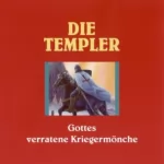 Ulrich Offenberg: Die Templer - Gottes verratene Kriegermönche: 
