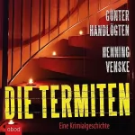 Henning Venske, Günter Handlögten: Die Termiten: Eine Kriminalgeschichte