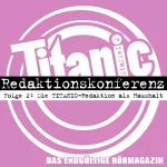 Titanic. Das Hörmagazin: Die TITANIC-Redaktion als Haushalt: TITANIC - Das endgültige Hörmagazin 2.2