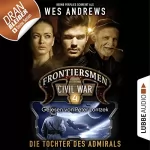 Wes Andrews, Bernd Perplies: Die Tochter des Admirals: Frontiersmen. Civil War 4