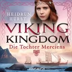 Heidrun Hurst: Die Tochter Merciens: Viking Kingdom 1