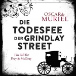 Oscar de Muriel: Die Todesfee der Grindlay Street: Ein Fall für Frey und McGray 3