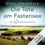 Anna Johannsen: Die Tote am Fastensee: Die Inselkommissarin 10