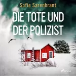 Sofie Sarenbrant: Die Tote und der Polizist: Emma Sköld 3