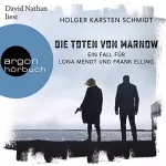 Holger Karsten Schmidt: Die Toten von Marnow: Ein Fall für Lona Mendt und Frank Elling