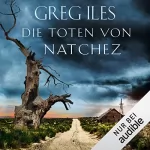 Greg Iles: Die Toten von Natchez: Natchez 2
