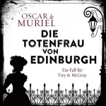 Oscar de Muriel: Die Totenfrau von Edinburgh: Ein Fall für Frey und McGray 5
