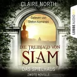 Claire North: Die Treibjagd von Siam: Das Spielhaus 2