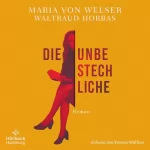 Maria von Welser, Waltraud Horbas: Die Unbestechliche: 