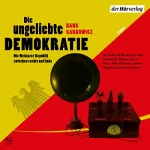 Hans Sarkowicz: Die ungeliebte Demokratie: Die Weimarer Republik zwischen rechts und links